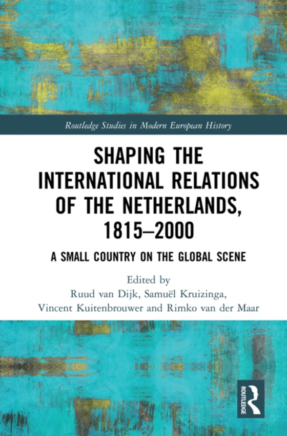 Shaping the International Relations of the Netherlands, 1815-2000 (e-bog) af -