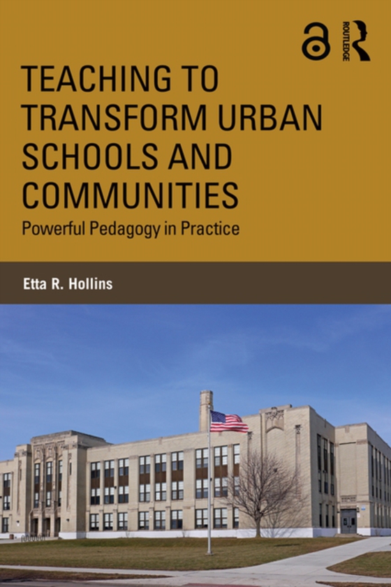 Teaching to Transform Urban Schools and Communities (e-bog) af Hollins, Etta R.