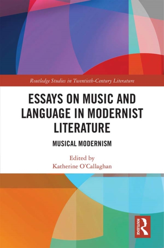 Essays on Music and Language in Modernist Literature (e-bog) af O'Callaghan, Katherine