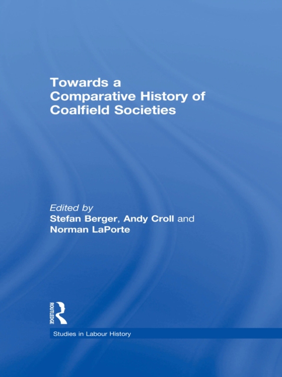 Towards a Comparative History of Coalfield Societies