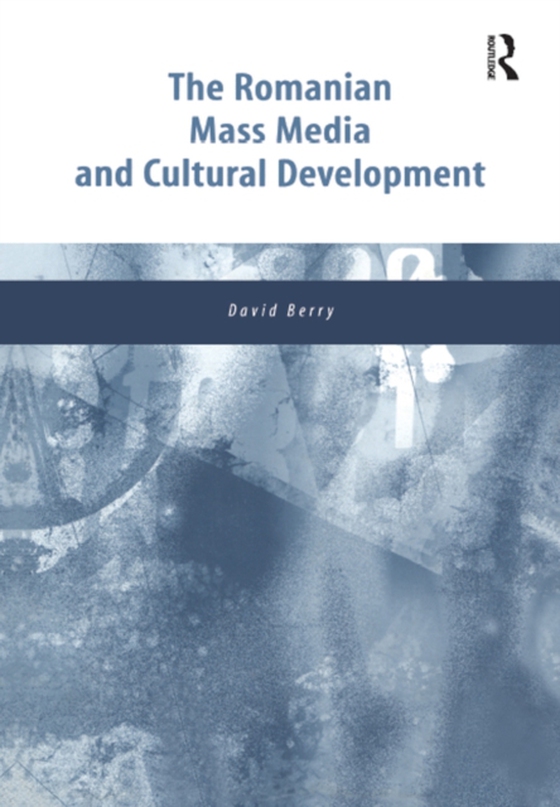 Romanian Mass Media and Cultural Development (e-bog) af Berry, David