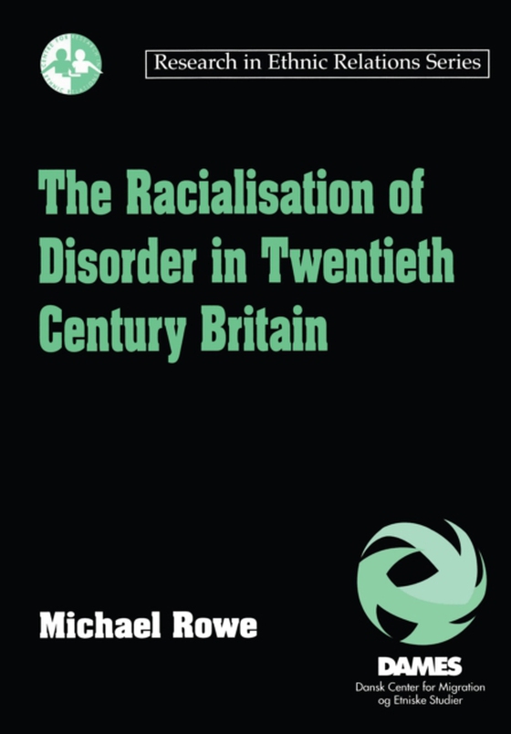 Racialisation of Disorder in Twentieth Century Britain (e-bog) af Rowe, Michael