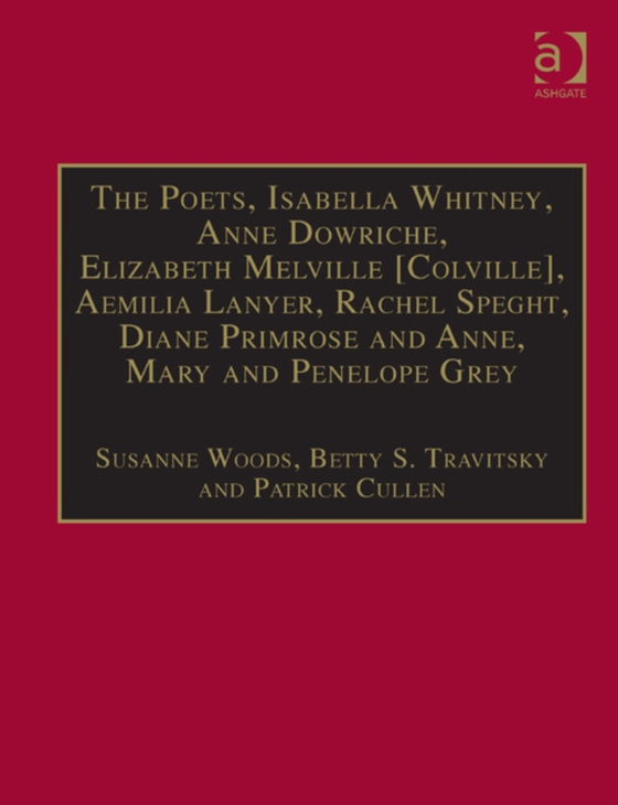 Poets, Isabella Whitney, Anne Dowriche, Elizabeth Melville [Colville], Aemilia Lanyer, Rachel Speght, Diane Primrose and Anne, Mary and Penelope Grey