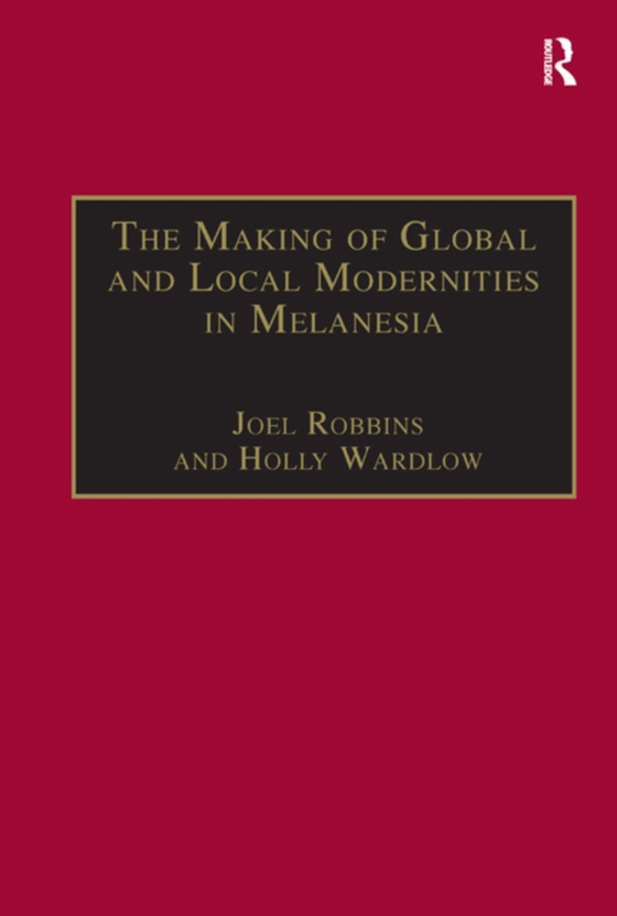 Making of Global and Local Modernities in Melanesia (e-bog) af Wardlow, Holly