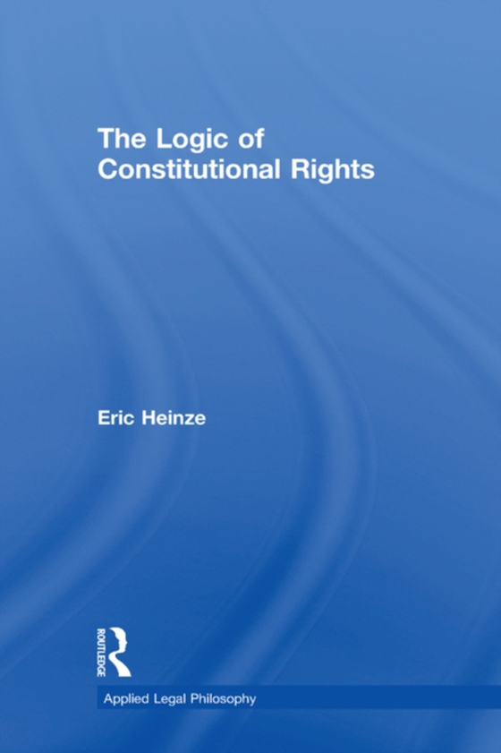 Logic of Constitutional Rights (e-bog) af Heinze, Eric