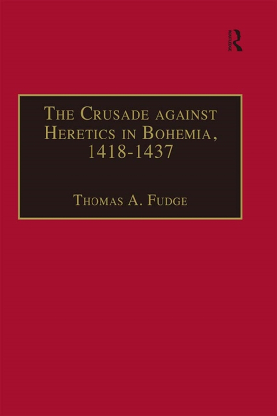 Crusade against Heretics in Bohemia, 1418-1437 (e-bog) af -