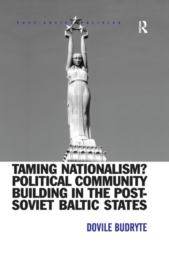 Taming Nationalism? Political Community Building in the Post-Soviet Baltic States (e-bog) af Budryte, Dovile