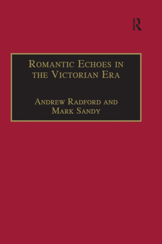 Romantic Echoes in the Victorian Era (e-bog) af Radford, Andrew