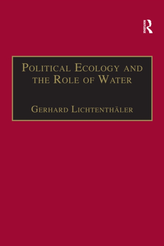 Political Ecology and the Role of Water (e-bog) af Lichtenthaler, Gerhard