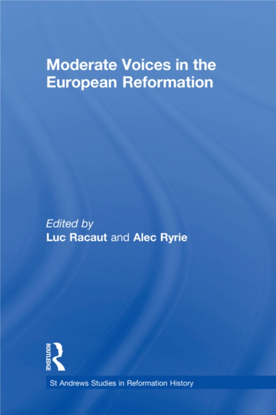 Moderate Voices in the European Reformation (e-bog) af -