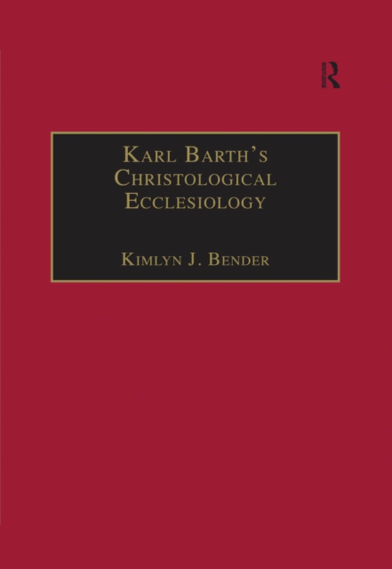 Karl Barth's Christological Ecclesiology (e-bog) af Bender, Kimlyn J.