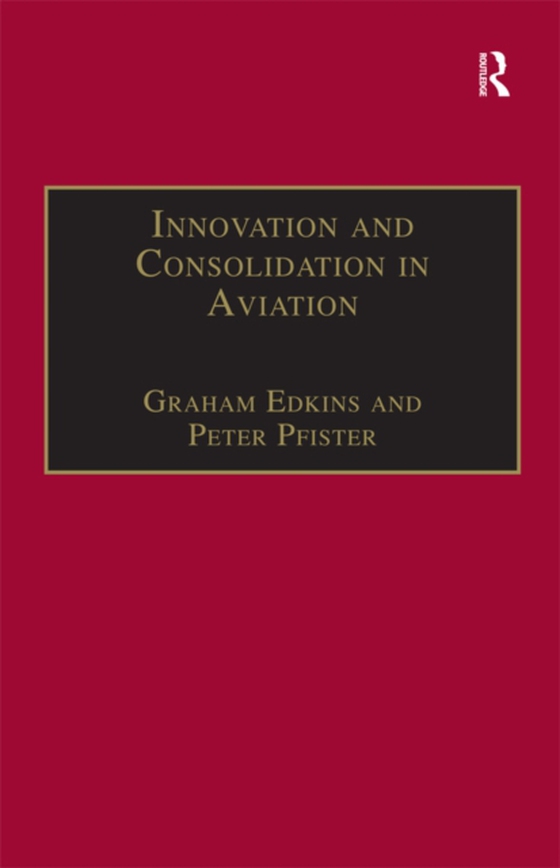 Innovation and Consolidation in Aviation (e-bog) af Pfister, Peter