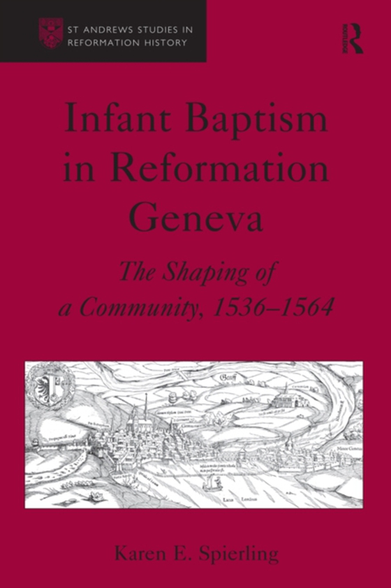 Infant Baptism in Reformation Geneva (e-bog) af Spierling, Karen E.