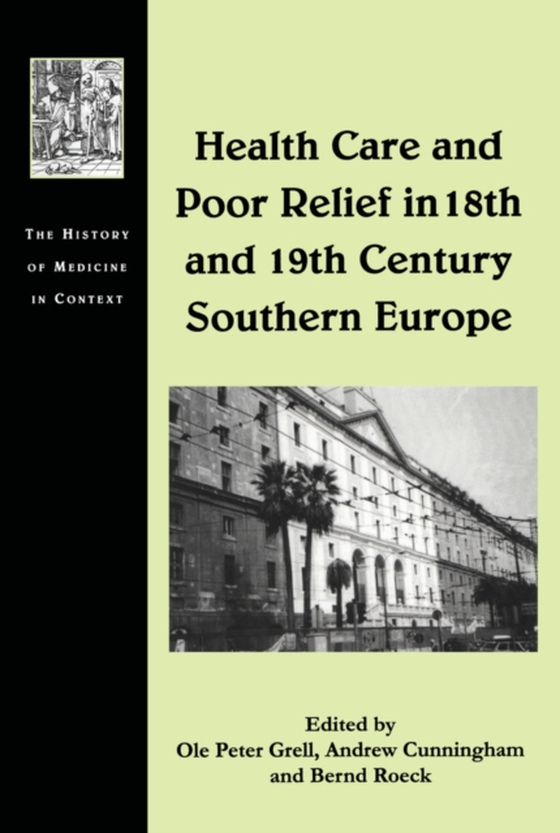 Health Care and Poor Relief in 18th and 19th Century Southern Europe (e-bog) af Grell, Ole Peter