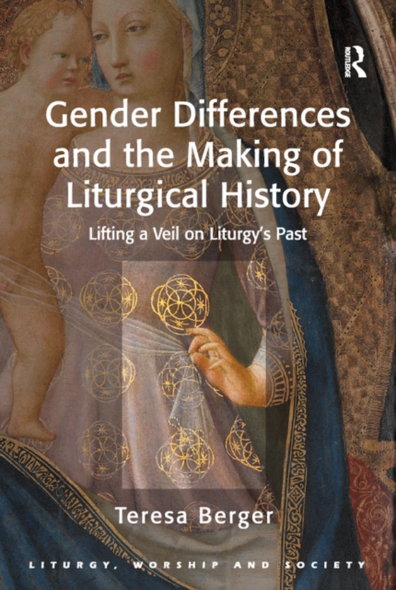 Gender Differences and the Making of Liturgical History (e-bog) af Berger, Teresa