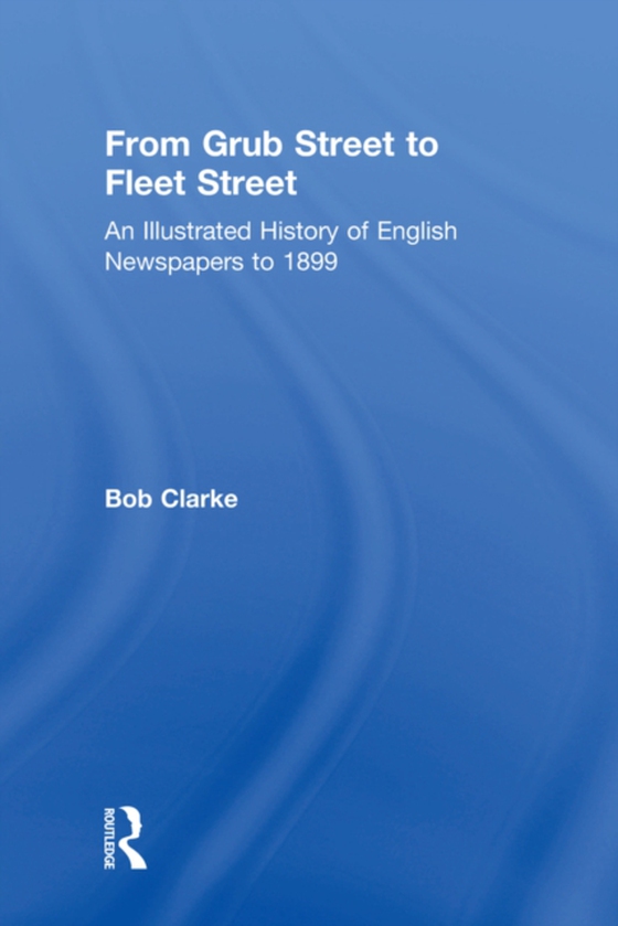 From Grub Street to Fleet Street (e-bog) af Clarke, Bob