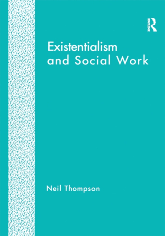 Existentialism and Social Work (e-bog) af Thompson, Neil