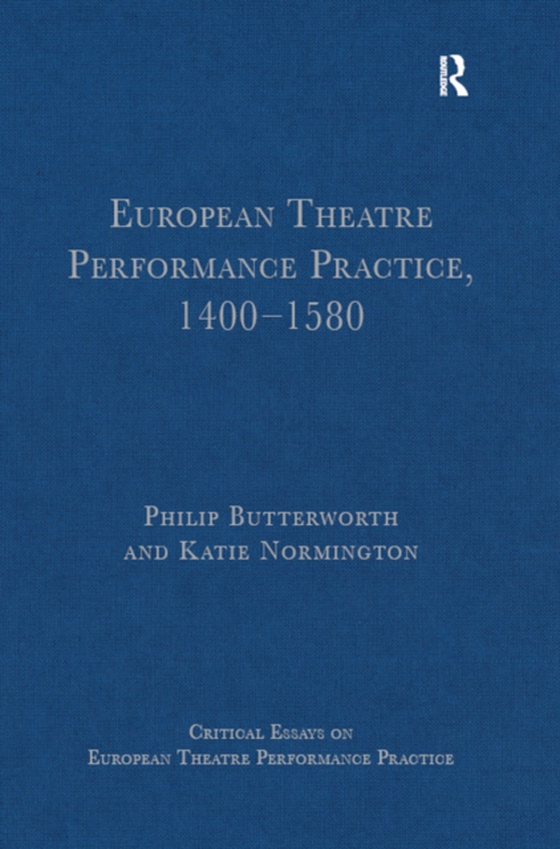 European Theatre Performance Practice, 1400-1580 (e-bog) af Butterworth, Philip