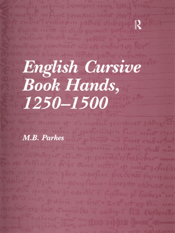 English Cursive Book Hands, 1250-1500 (e-bog) af Parkes, M.B.