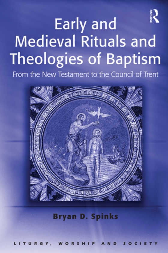 Early and Medieval Rituals and Theologies of Baptism