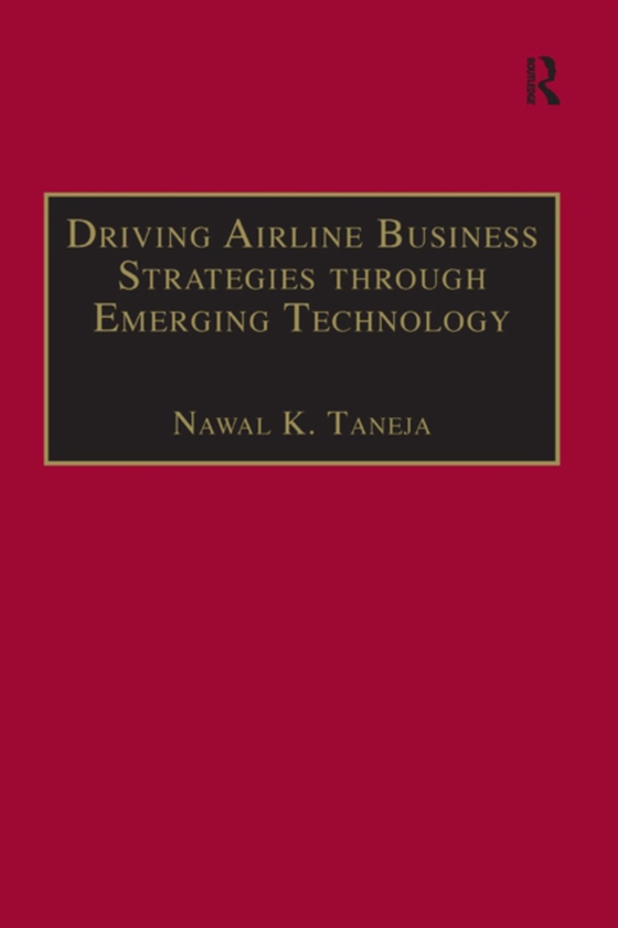 Driving Airline Business Strategies through Emerging Technology (e-bog) af Taneja, Nawal K.