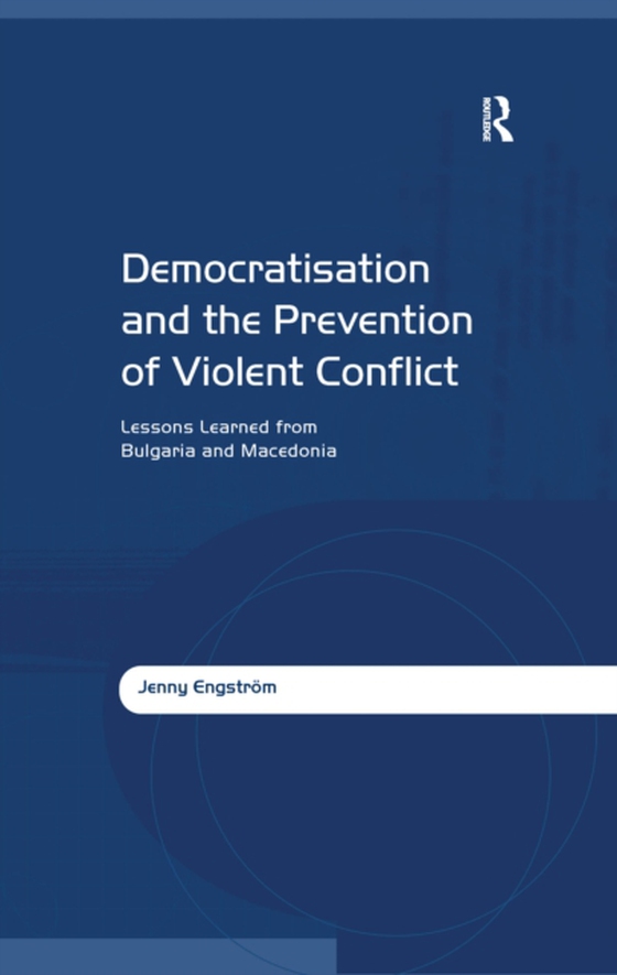 Democratisation and the Prevention of Violent Conflict (e-bog) af Engstrom, Jenny