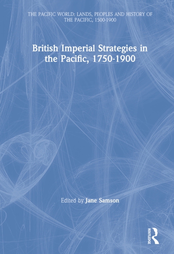 British Imperial Strategies in the Pacific, 1750-1900 (e-bog) af -