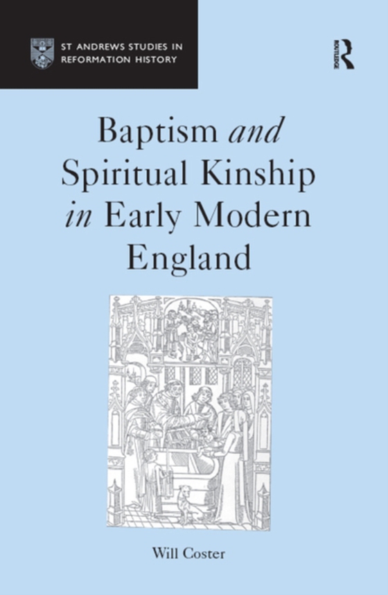 Baptism and Spiritual Kinship in Early Modern England (e-bog) af Coster, Will