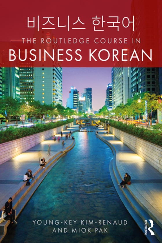 Routledge Course in Business Korean (e-bog) af Pak, Miok