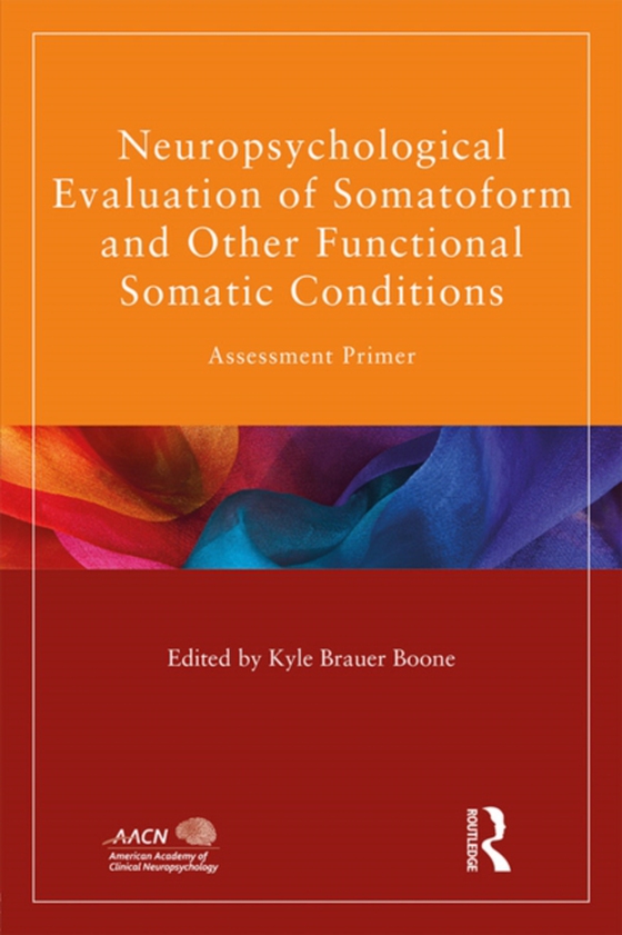 Neuropsychological Evaluation of Somatoform and Other Functional Somatic Conditions (e-bog) af -