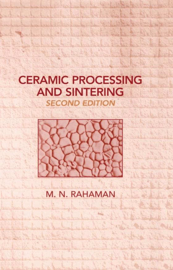 Ceramic Processing and Sintering (e-bog) af Rahaman, Mohamed N.