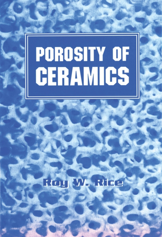 Porosity of Ceramics (e-bog) af Rice, Roy W.