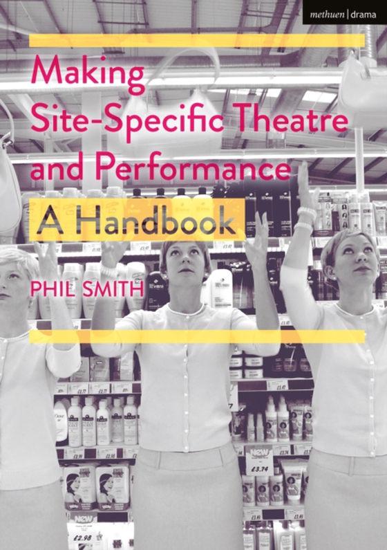 Making Site-Specific Theatre and Performance (e-bog) af Phil Smith, Smith