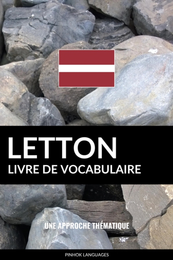 Livre de vocabulaire letton: Une approche thematique