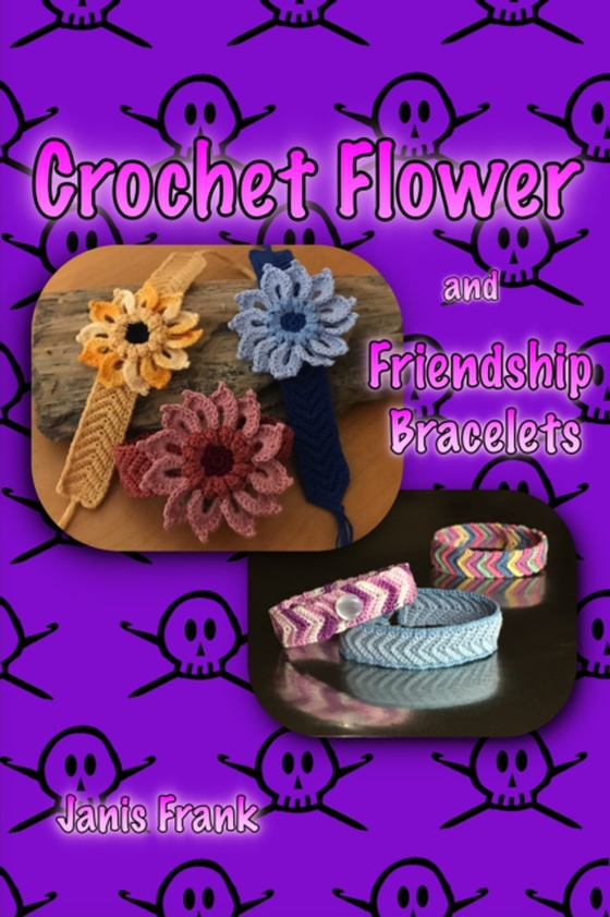 Crochet Flower and Friendship Bracelet (e-bog) af Frank, Janis