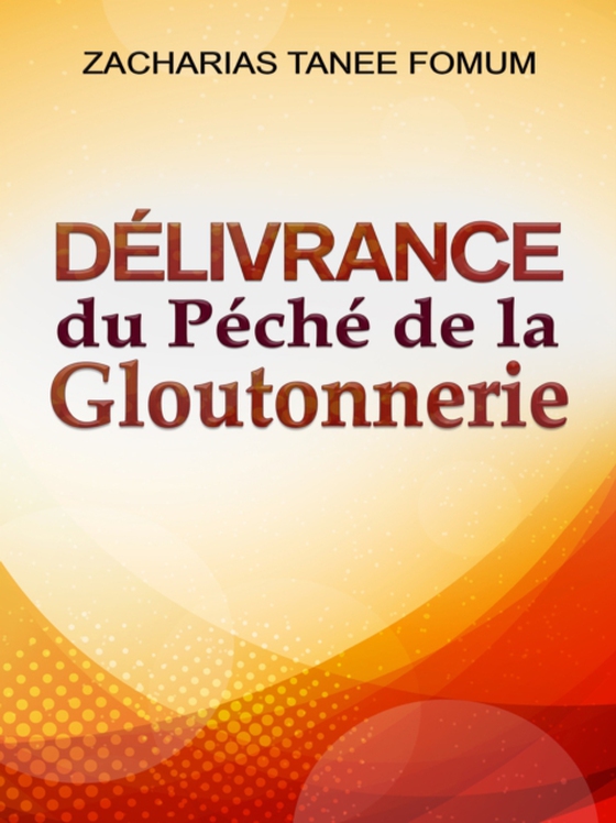 Delivrance du Peche de la Gloutonnerie (e-bog) af Fomum, Zacharias Tanee