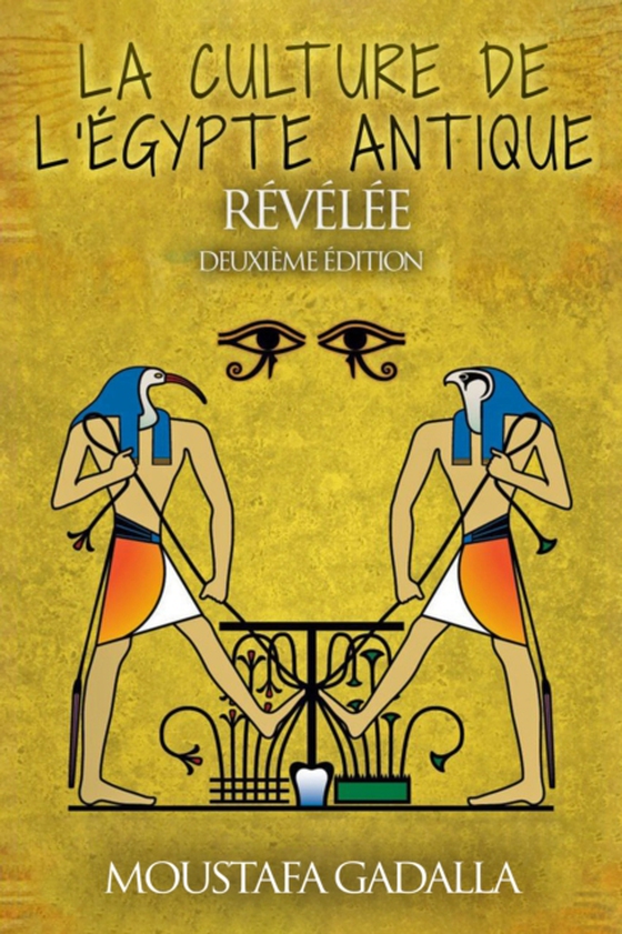 La Culture De L'Egypte Ancienne Revelee (e-bog) af Gadalla, Moustafa