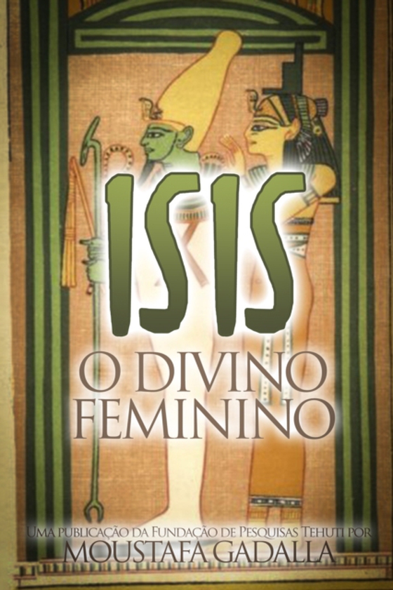 Isis O Divino Feminino (e-bog) af Gadalla, Moustafa