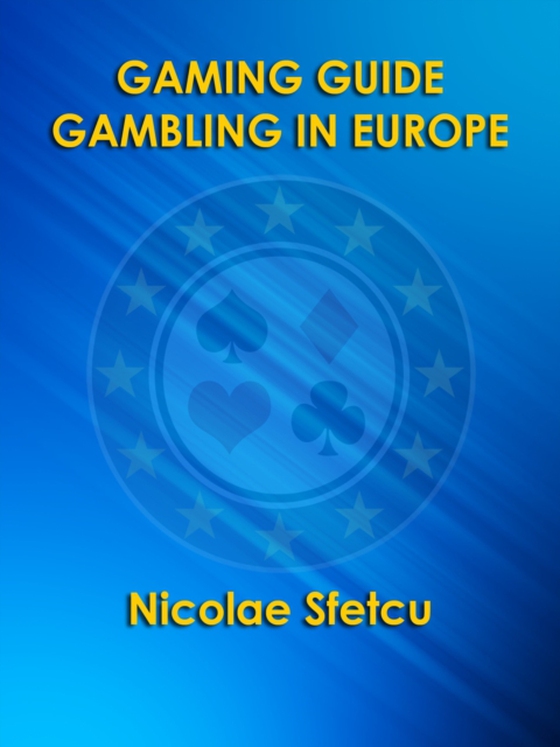 Gaming Guide: Gambling in Europe (e-bog) af Sfetcu, Nicolae