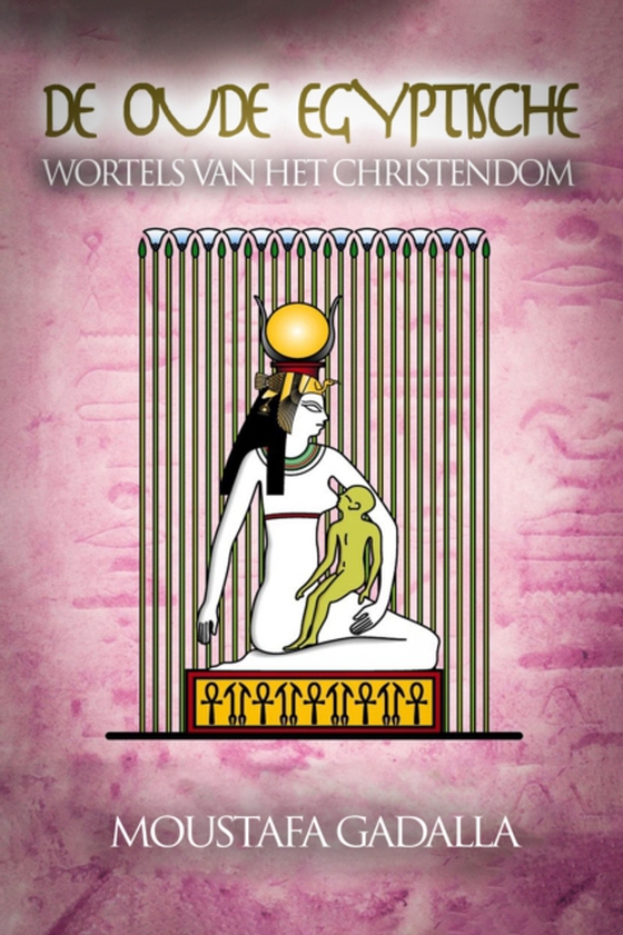 De Oude Egyptische Wortels Van Het Christendom (e-bog) af Gadalla, Moustafa