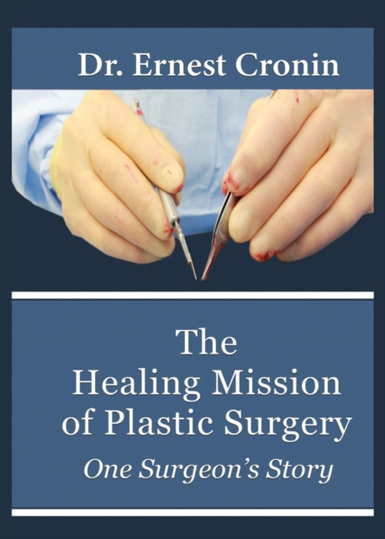 Healing Mission of Plastic Surgery: One Surgeon's Story (e-bog) af D., Ernest D. Cronin M.