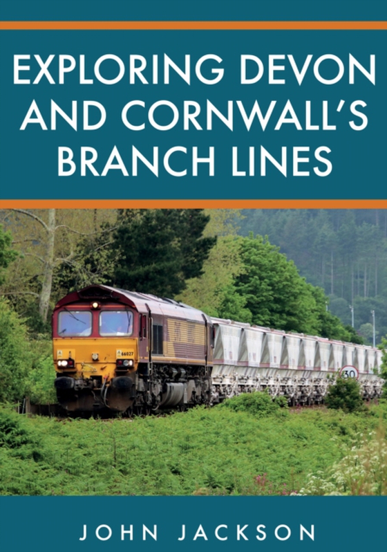 Exploring Devon and Cornwall's Branch Lines (e-bog) af Jackson, John