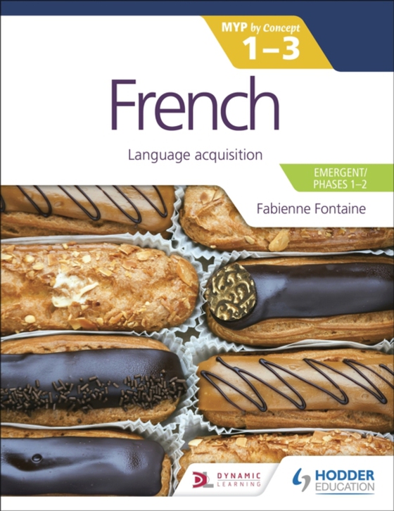 French for the IB MYP 1-3 (Emergent/Phases 1-2): MYP by Concept