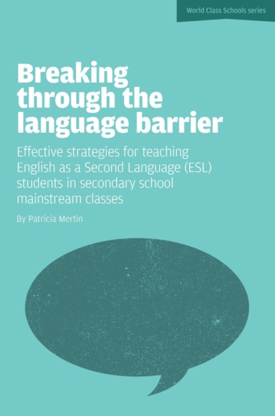 Breaking Through the Language Barrier: Effective Strategies for Teaching English as a Second Language (ESL) to Secondary School Students in Mainstream Classes (e-bog) af Mertin, Patricia