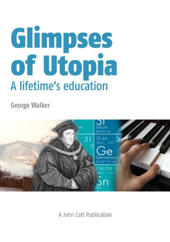 Glimpses of Utopia: A lifetime's education (e-bog) af Walker, George