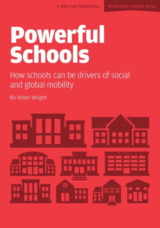 Powerful Schools: Schools as drivers of social and global mobility (e-bog) af Wright, Helen