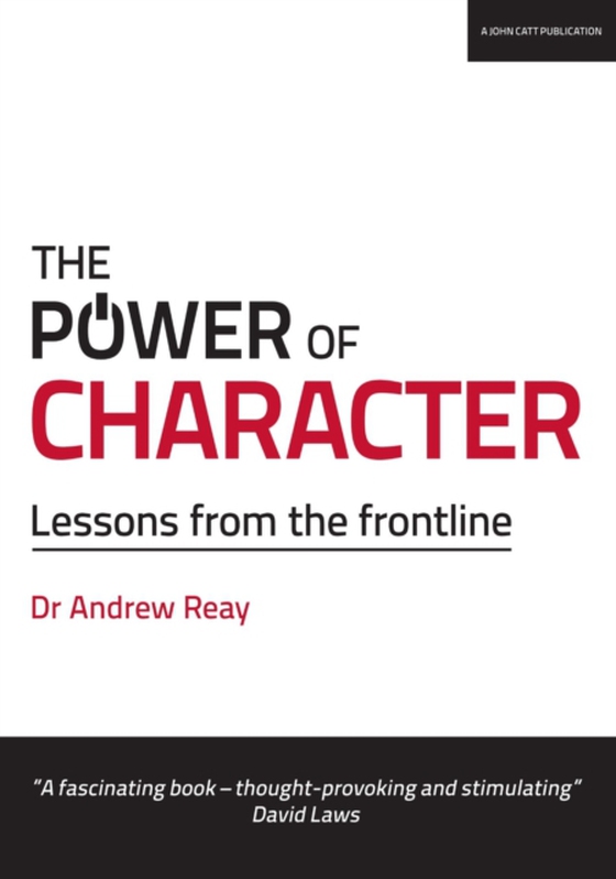 Power of Character: Lessons from the frontline (e-bog) af Reay, Andrew