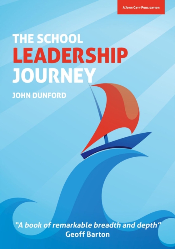 School Leadership Journey: What 40 Years in Education Has Taught Me About Leading Schools in an Ever-Changing Landscape (e-bog) af Dunford, John