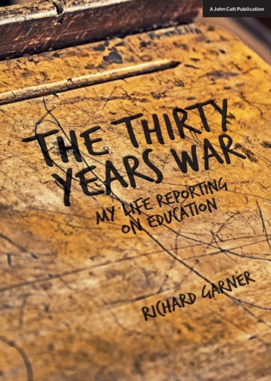 Thirty Years War: My Life Reporting on Education (e-bog) af Garner, Richard