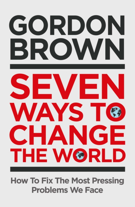 Seven Ways to Change the World (e-bog) af Brown, Gordon